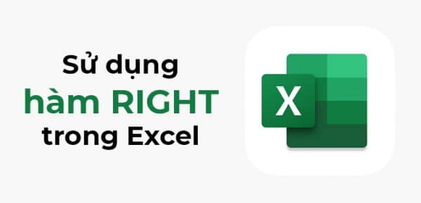 Hàm Right Trong Excel: Cách Sử Dụng Đơn Giản, Có Ví Dụ Cụ Thể