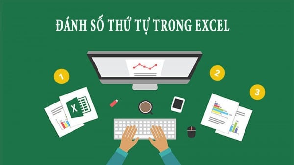 Cách Đánh Số Thứ Tự Trong Excel Thông Dụng, Dễ Làm