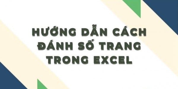 Hướng Dẫn Cách Đánh Số Trang Trong Excel Chi Tiết Nhất