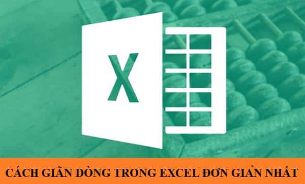 Cách Giãn Dòng Trong Excel Dễ Hiểu – Dễ Thao Tác