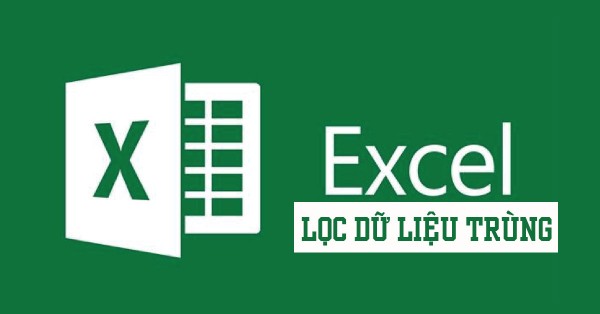 Hướng Dẫn Cách Lọc Dữ Liệu Trùng Trong Excel Hiệu Quả