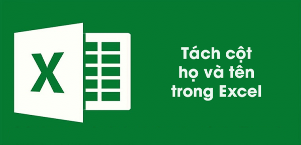 Cách Tách Tên Trong Excel Chi Tiết Dành Cho Người Mới