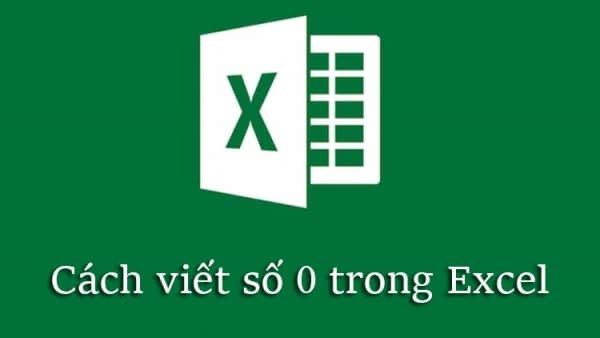 Cách Viết Số 0 Trong Excel Cực Kỳ Đơn Giản – Dễ Hiểu