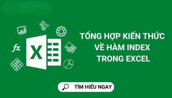 Hàm INDEX Trong Excel – Cách Sử Dụng Hàm INDEX Kèm Ví Dụ Cụ Thể