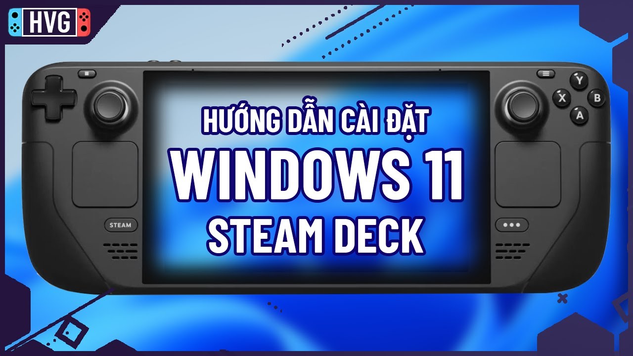 Cách cài đặt Windows 11 hoặc Windows 10 trên Steam Deck 1 Cách cài đặt Windows 11 hoặc Windows 10 trên Steam Deck