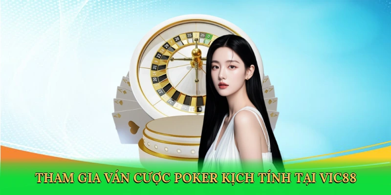 App Chơi Poker Ăn Tiền – Đỉnh Cao Cá Cược Tại Vic88 2 Tham gia ván cược poker kịch tính tại Vic88
